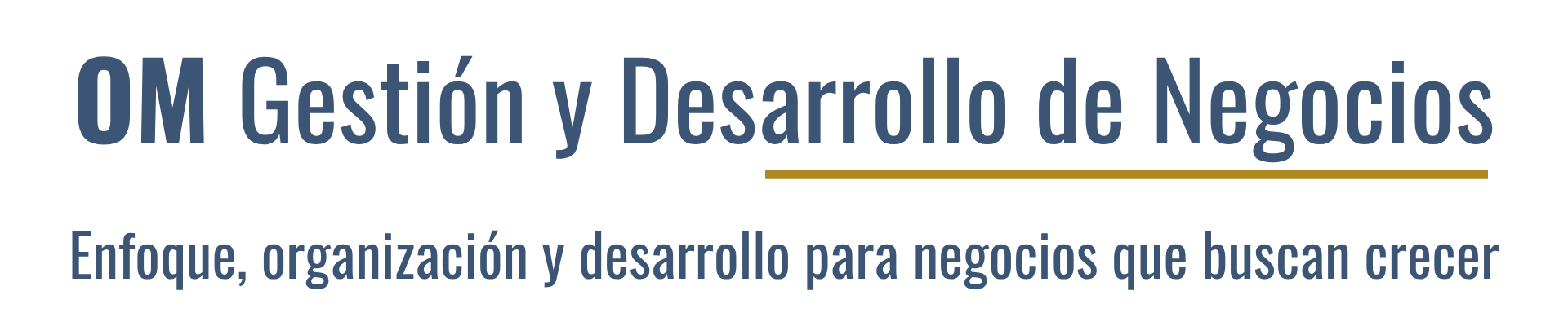 OM Gestión y Desarrollo de Negocios - Enfoque, organización y desarrollo para negocios que buscan crecer